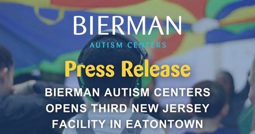 BIERMAN AUTISM CENTERS OPENS ITS THIRD NEW JERSEY LOCATION IN EATONTOWN