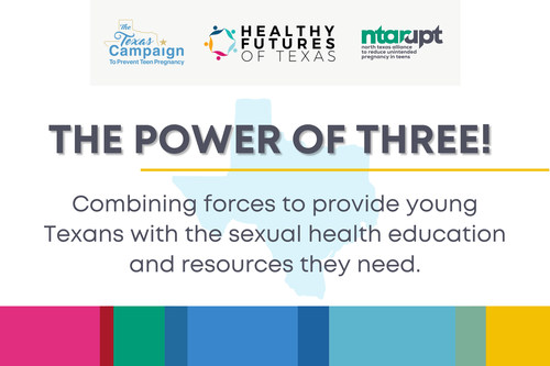 Three of Texas' Leading Teen Pregnancy Prevention Organizations Join Forces to Reach More Young Texans