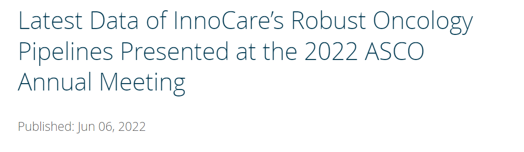 Latest Data of InnoCare’s Robust Oncology Pipelines Presented at the 2022 ASCO Annual Meeting