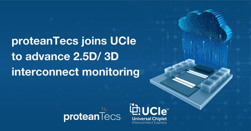 proteanTecs Joins UCIe™ (Universal Chiplet Interconnect Express™) Consortium to Advance 2.5D/3D Interconnect Monitoring