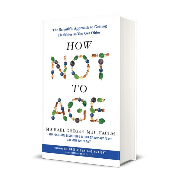 Physician and New York Times Best-Selling Author Dr. Michael Greger Releases New Longevity Book: HOW NOT TO AGE, The Scientific Approach to Getting Healthier as You Get Older