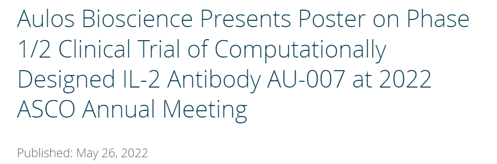 Aulos Bioscience Presents Poster on Phase 1/2 Clinical Trial of Computationally Designed IL-2 Antibody AU-007 at 2022 ASCO Annual Meeting